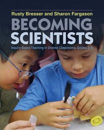 Becoming Scientists: Inquiry-Based Teaching in Diverse Classrooms, Grades 3-5