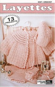 Layettes To Knit And Crochet (Leisure Arts #75012)