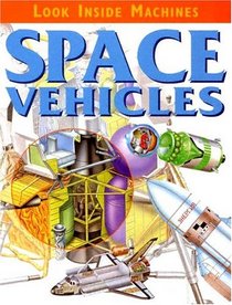 Space Vehicles (Look Inside Machines)