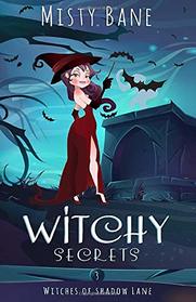 Witchy Secrets (Witches of Shadow Lane Paranormal Cozy Mystery)
