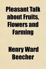 Pleasant Talk about Fruits, Flowers and Farming