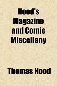 Hood's Magazine and Comic Miscellany