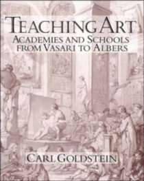 Teaching Art : Academies and Schools from Vasari to Albers