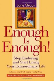 Enough is Enough!: Stop Enduring and Start Living Your Extraordinary Life
