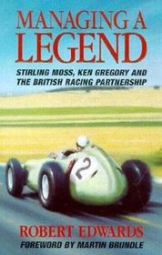 Managing a Legend: Sterling Moss, Ken Gregory and the British Racing Partnership