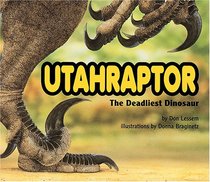 Utahraptor: The Deadliest Dinosaur (Special Dinosaurs)