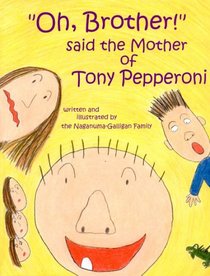 Oh, Brother! said the Mother of Tony Pepperoni