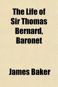 The Life of Sir Thomas Bernard, Baronet