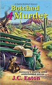 Botched 4 Murder (Sophie Kimball Mystery, Bk 4)