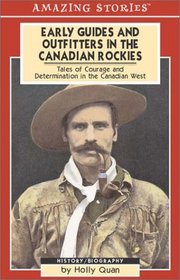 Early Guides and Outfitters in the Canadian Rockies: An Amazing Stories Book (Amazing Stories(tm))