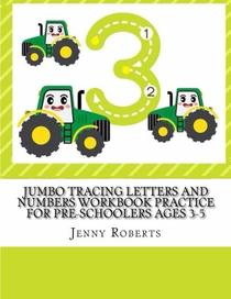 Jumbo Tracing Letters and Numbers Workbook Practice For Pre-schoolers Ages 3-5: Large Print Trace the Alphabet and Numbers With First Words, Learn to Count (Tracing For Preschool and Kindergarten)