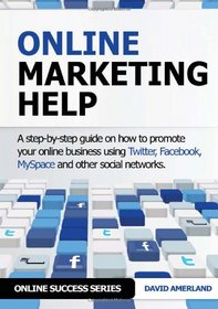 Online Marketing Help: How to promote your online business using Twitter, Facebook, MySpace and other social networks.
