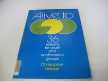 Alive to God: 36 Sessions for Youth Groups and Confirmation Groups