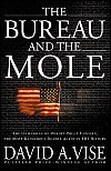The Bureau and the Mole: The Unmasking of Robert Philip Hanssen, the Most Dangerous Double Agent in FBI History