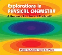 Explorations in Physical Chemistry CD-Rom: A Resource for Users of Mathcad