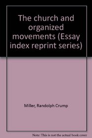 The church and organized movements (Essay index reprint series)
