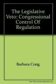 The legislative veto: Congressional control of regulation (A Westview replica edition)