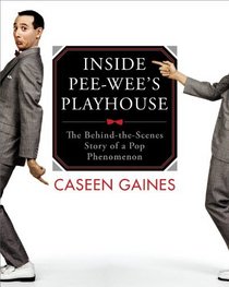 Inside Pee-wee's Playhouse: The Behind-the-Scenes Story of a Pop Phenomenon