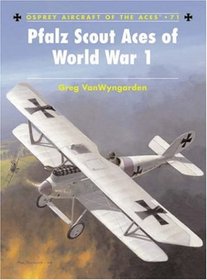 Pfalz Scout Aces of World War 1 (Aircraft of the Aces)