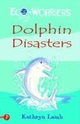 Dolphin Disasters (Eco-worriers)