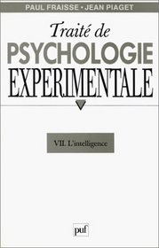 Trait de psychologie exprimentale, tome 7 : L'Intelligence