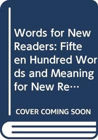 Words for New Readers: Fifteen Hundred Words and Meaning for New Readers