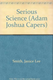 Serious Science (The Adam Joshua Capers , No 10)
