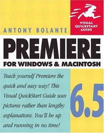 Premiere 6.5 for Windows & Macintosh (Visual QuickStart Guide)