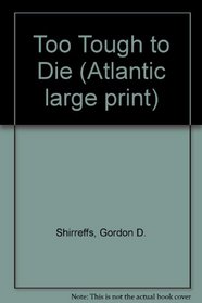 Too Tough to Die (Atlantic large print)