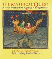 The Mythical Quest: In Search of Adventure, Romance & Enlightenment