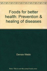 Foods for better health: Prevention & healing of diseases