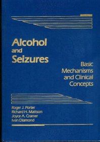 Alcohol and Seizures: Basic Mechanisms and Clinical Concepts