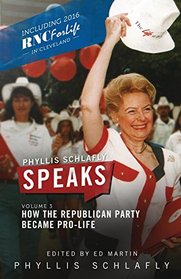 Phyllis Schlafly Speaks, Volume 3: How the Republican Party Became Pro-Life