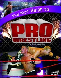 Kids' Guide to Pro Wrestling (Edge Books: Kids' Guides)