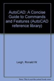AutoCAD: A concise guide to commands and features for release 12 (AutoCAD reference library)