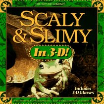 Scaly & Slimy in 3-D!: Includes Book and 3d Glasses (Nature Company)
