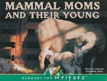 Mammal Moms and Their Young (Readers for Writers)
