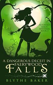 A Dangerous Deceit in Faerywood Falls (Mountain Magic Mysteries)