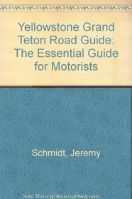 Yellowstone Grand Teton Road Guide: The Essential Guide for Motorists