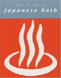 How to Take a Japanese Bath