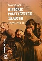 Historie Politycznych Tradycji: Pisudski, Putin I Inni (Polish Edition)
