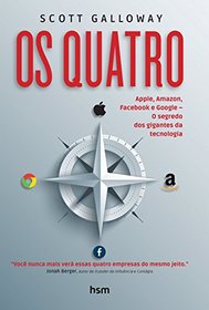 Os Quatro Apple Amazon Facebook e Google. O Segredo dos Gigantes da Tecnologia (Em Portugues do Brasil)