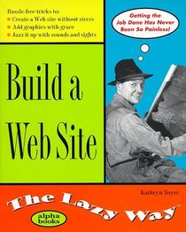 Build a Web Site the Lazy Way (Macmillan Lifestyles Guide)