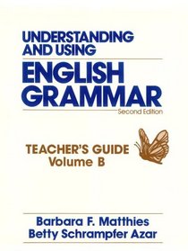 Understanding and Using English Grammar: Teacher's Edition B (Azar English Grammar)