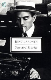 Selected Stories (Lardner, Ring) (Penguin Twentieth-Century Classics)