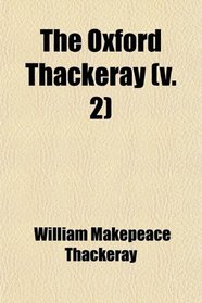 The Oxford Thackeray (v. 2)