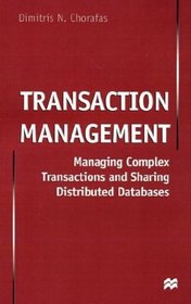 Transaction Management: Managing Complex Transactions and Sharing Distributed Databases