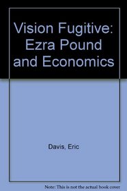 Vision Fugitive: Ezra Pound and Economics