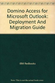 Domino Access for Microsoft Outlook: Deployment And Migration Guide