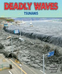 Deadly Waves: Tsunamis (Disasters-People in Peril)